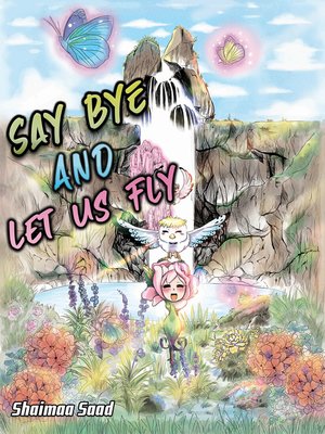 cover image of Say Bye and Let Us Fly